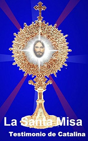 La Santa Misa (Spanish Edition)