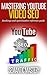 YouTube Video SEO: Rankings And Optimization Guidebook: Video SEO Reference Guide By Semantic Mastery