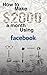 Facebook: Make $2000 a Mont...