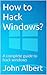 How to Hack Windows? by John Albert