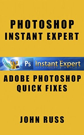 Photoshop Adobe Photoshop Quick Fixes By John C Russ - 