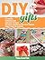 DIY Gifts: 24 Unique, Personalized and Easy to Make Birthday Presents For Your Friends, Family and Colleagues