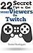 Streaming Video Games: 22 Secret Tips to get More Viewers on Twitch