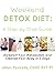 Weekend Detox Diet: A Step-by-Step Guide: Kickstart Your Metabolism and Cleanse Your Body in 3 Days