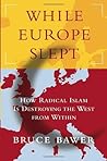 While Europe Slept by Bruce Bawer While Europe Slept by Bruce Bawer
