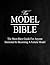The Model Bible: The Must-Have Guide For Anyone Interested In Becoming A Female Model