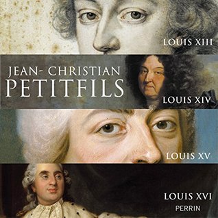 Intégrale Les Rois de France Louis XIII, XIV, XV,XVI (French Edition)