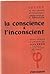 La conscience et l'inconscient