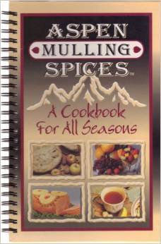 Aspen Mulling Spices : A Cookbook for All Seasons (Spiral-bound)
