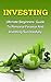 Investing: The Ultimate Beginners’ Guide To Personal Finance And Investing Successfully (Investing for beginners, Debt Free, Investing basics, investing ... starting a business, retirement planin)