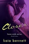 Closer by Kaia Bennett