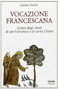 Vocazione francescana. Sintesi degli ideali di san Francesco e di santa Chiara