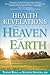Health Revelations from Heaven and Earth: 8 Divine Teachings from a Near Death Experience