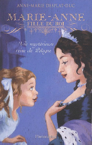 Une mystérieuse reine de Pologne (Marie-Anne, fille du roi, #4)