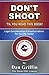 DON'T SHOOT, 'Til You Read This Book - Legal Considerations &... by Dan Griffin
