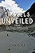 Travels Unveiled: A Memoir: One Woman's Journey on the Ragged Edges of Civilization