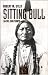 Sitting Bull - Sa vie, son temps by Robert M. Utley