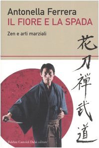 Il fiore e la spada. Zen e arti marziali