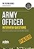 Army Officer Interview Questions: Sample interview questions and tips for the Army Officer interviews
