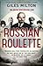 Russian Roulette: A Deadly Game: How British Spies Thwarted Lenin's Global Plot