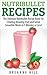 Nutribullet Recipes (Nutribullet - Nutribullet Recipes - Nutribook Recipe Book - Nutribullet Smoothies - Nutribullet Meals - Nutribullet Weight Loss)