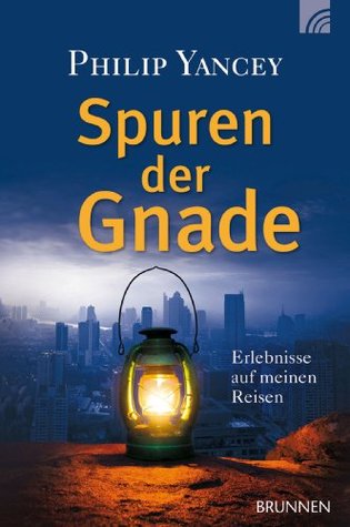 Spuren der Gnade: Erlebnisse auf meiner Reise um die Welt