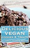 Delicious Vegan Cookies and Treats: 21 Family Favorite Recipes