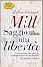 Saggio sulla libertà. Le origini del liberalismo contemporaneo in un classico del pensiero politico
