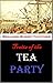 Traits of the Tea Party: Being a Memoir of George R.T. Hewes, One of the Last of Its Survivors : with a History of that Transaction, Reminiscences of ... and the Siege, & Other Stories ....