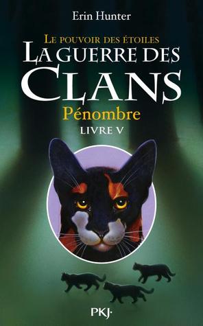 Pénombre (La Guerre des clans, cycle III : le Pouvoir des Étoiles, #5)