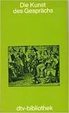 Die Kunst des Gesprächs. Texte zur Geschichte der europäischen Konversationstheorie