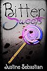 Bitter Sweets by Justine Sebastian