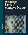 L'arte di piangere in coro by Erling Jepsen