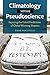 Climatology Versus Pseudoscience: Exposing the Failed Predictions of Global Warming Skeptics