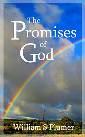 The Promises of God: Their Nature and Properties, Variety and Value
