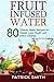 Fruit Infused Water by Patrick Smith