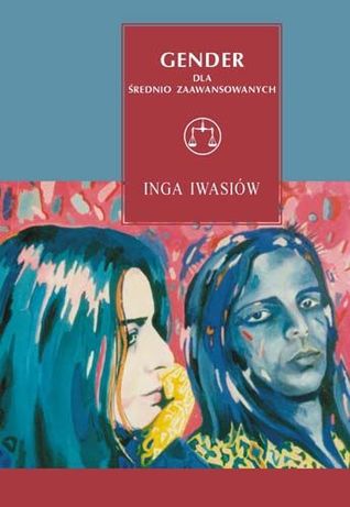 Gender dla średnio zaawansowanych. Wykłady szczecińskie