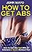 How To Get Abs: How to Get ...