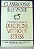 Classrooms that Work: A Teacher's Guide to Discipline Without Stress