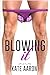 Blowing It (Blowing It, #1)