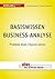 Basiswissen Business-Analyse: Probleme lösen, Chancen nutzen (Alles, was Sie wissen müssen) (German Edition)