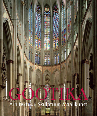 Gootika : arhitektuur. Skulptuur. Maalikunst