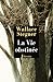 La Vie obstinée by Wallace Stegner