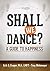 Shall We Dance? A Guide to ...