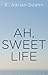Ah, Sweet Life