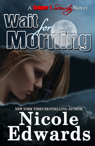 Wait For Morning (Sniper 1 Security, #1)