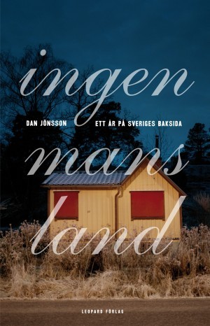 Ingenmansland: Ett år på Sveriges baksida