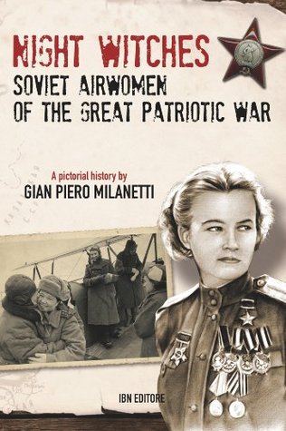 Night Witches. Soviet Airwomen of the Great Patriotic War (Kindle Edition)