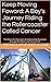 Keep Moving Forward: A Boy's Journey Riding the Rollercoaster Called Cancer: The Story of a Teenager who Gracefully Navigates through the Twists and Turns of Life