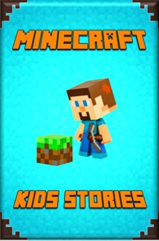 Minecraft Kid's Stories Book: A Collection of Marvelous Minecraft Short Stories for Children: Amusing Minecraft Stories for Kids from Famous Children Authors. A Treasure for All Little Minecrafters! (Kindle Edition)